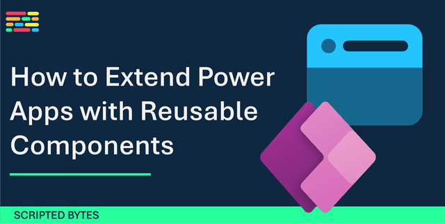 How to Extend Power Apps with Reusable Components